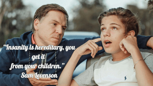 Insanity is hereditary quote